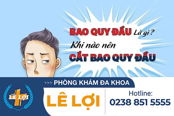 Bao quy đầu là gì ? Khi nào nên cắt bao quy đầu
