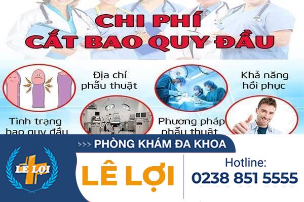 Chi phí cắt bao quy đầu hiện nay tại Đa Khoa Lê Lợi là bao nhiêu?