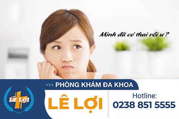 Nhận Biết Mang Thai Sớm Và Cách Phá Thai An Toàn