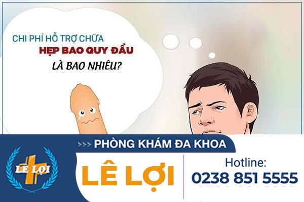 Chi Phí Hỗ Trợ Chữa Hẹp Bao Quy Đầu Là Bao Nhiêu?