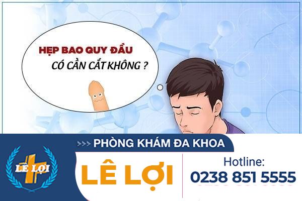 HẸP BAO QUY ĐẦU CÓ CẦN CẮT KHÔNG?
