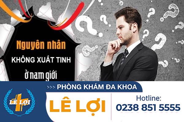 Triệu chứng không xuất tinh biểu hiện bất thường ở nam giới