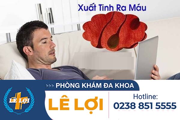 Xuất tinh ra máu có sao không ?