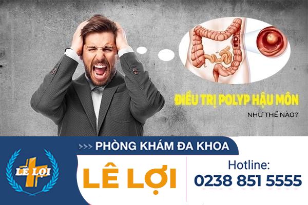 Điều trị polyp hậu môn như thế nào?