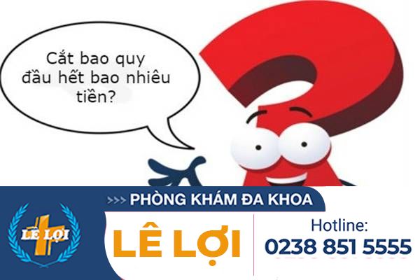 Chi phí cắt bao quy đầu năm 2020 giá bao nhiêu tiền ?