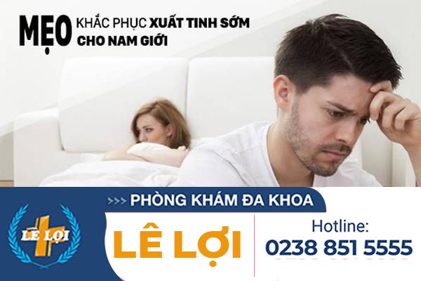 Mẹo khắc phục xuất tinh sớm cho nam giới