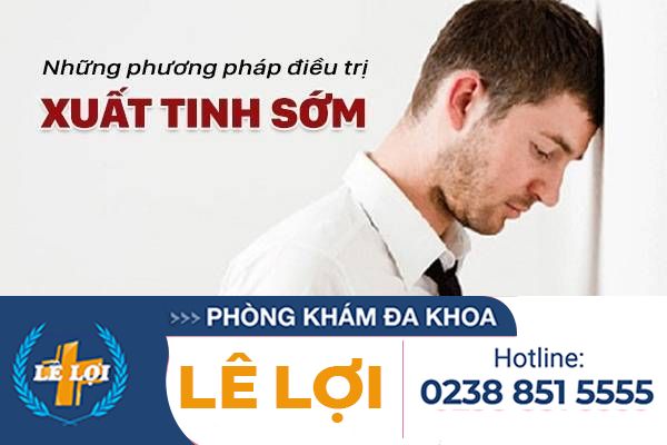 Những phương pháp điều trị xuất tinh sớm hiệu quả hiện nay