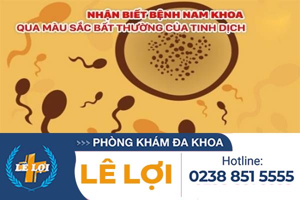 Phát hiện bệnh nam khoa qua màu sắc bất thường của tinh dịch