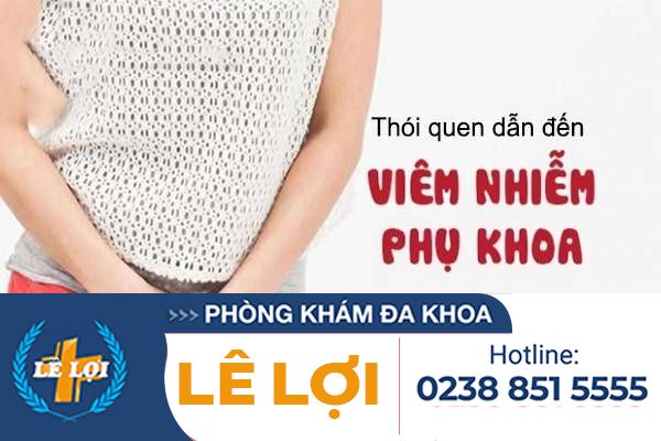 Cảnh báo những thói quen dễ dẫn đến bệnh viêm phụ khoa của các chị em
