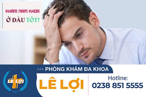 Địa chỉ khám nam khoa ở đâu tốt?