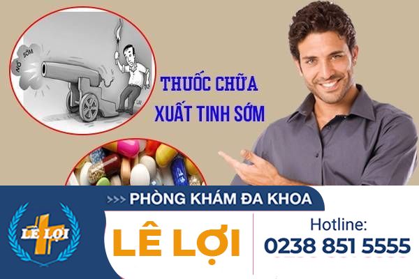 Thuốc chữa xuất tinh sớm an toàn nhất cho nam giới là gì?