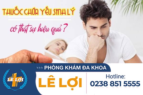 THUỐC TRỊ YẾU SINH LÝ CÓ THẬT SỰ HIỆU QUẢ KHÔNG?