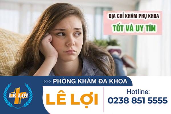 Phòng khám phụ khoa tư nhân Lê Lợi Hiện Đại – Tận Tâm – Uy Tín