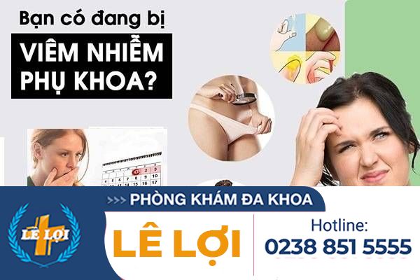 Dấu hiệu nhận biết viêm nhiễm phụ khoa