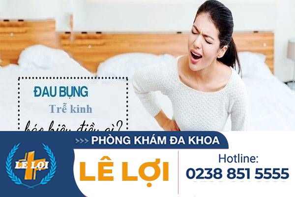 Trễ kinh và đau bụng dưới là bị gì? có thai không?