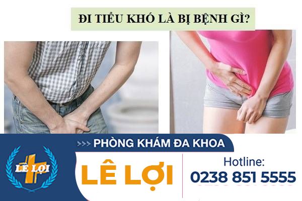 Đi tiểu khó là triệu chứng của bệnh gì?