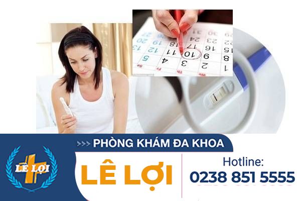 Trễ kinh nhiều ngày thử que 1 vạch