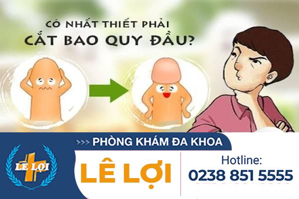 Nam giới tại sao phải cắt bao quy đầu