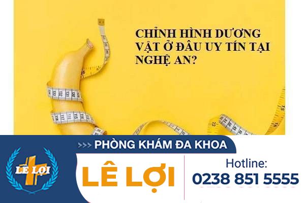 Phẫu Thuật Chỉnh Hình Dương Vật Ở Đâu An Toàn