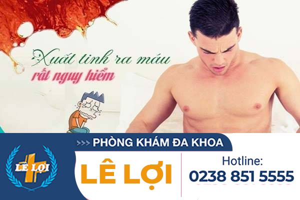 Cần cẩn thận với chứng xuất tinh ra máu rất nguy hiểm
