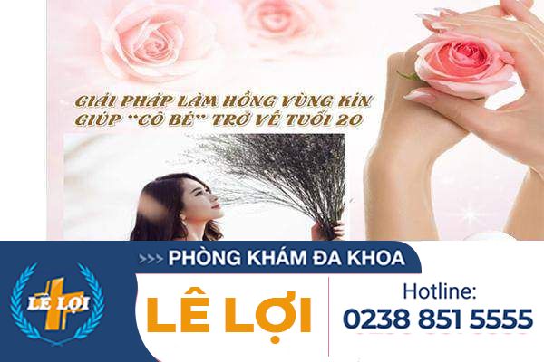 Địa chỉ làm hồng vùng kín hiệu quả