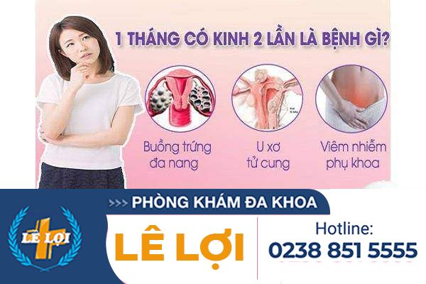 Kinh 2 lần trong 1 tháng là bị bệnh gì?