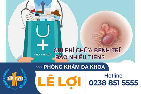 Chi phí chữa bệnh trĩ bao nhiêu tiền?