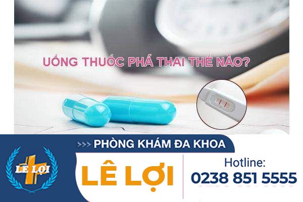 Uống thuốc phá thai thế nào an toàn?
