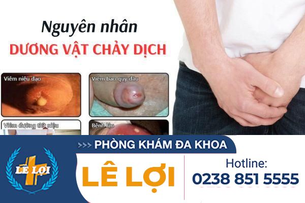 Vì sao dương vật chảy dịch cách điều trị hiệu quả