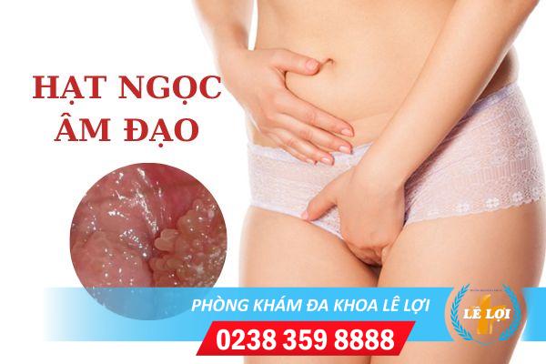 Bệnh chuỗi hạt ngọc âm đạo là gì? Cách điều trị bệnh hiệu quả